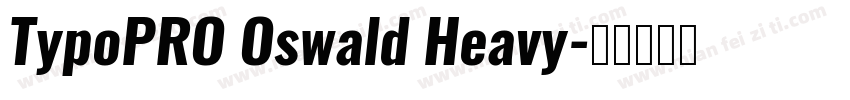 TypoPRO Oswald Heavy字体转换